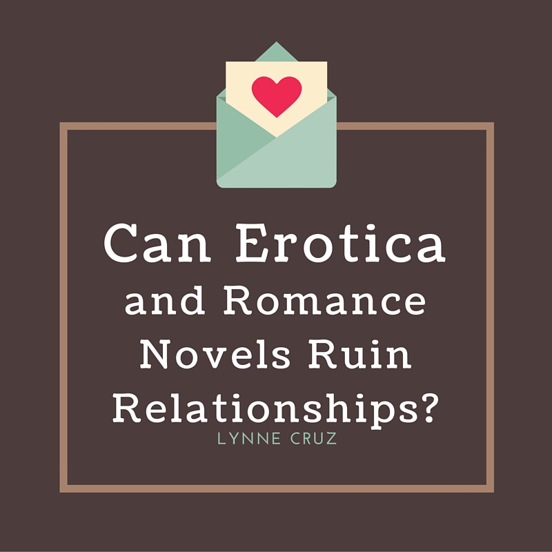 Can erotica and romance novels ruin relationships | Lynne Cruz